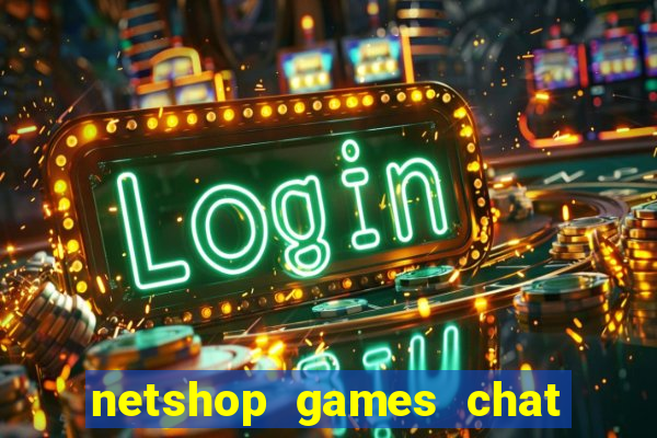 netshop games chat ao vivo